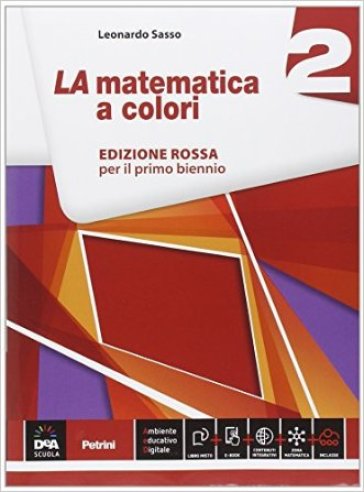 La matematica a colori. Ediz. rossa. Per le Scuole superiori. Con e-book. Con espansione online. Vol. 2 - Leonardo Sasso