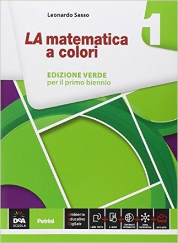 La matematica a colori. Ediz. verde. Per le Scuole superiori. Con e-book. Con espansione online. Vol. 1 - Leonardo Sasso