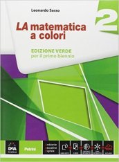 La matematica a colori. Ediz. verde. Per le Scuole superiori. Con e-book. Con espansione online. Vol. 2