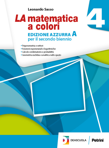 La matematica a colori. Ediz. azzurra A. Per le Scuole superiori. Con e-book. Con espansione online. Vol. 4 - Leonardo Sasso