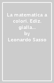 La matematica a colori. Ediz. gialla leggera. Per le Scuole superiori. Con e-book. Con espansione online. Vol. 3