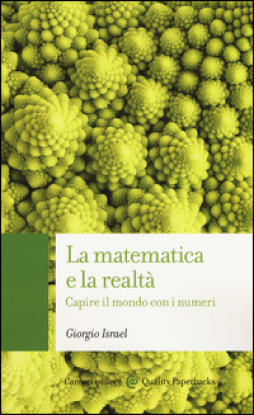 La matematica e la realtà. Capire il mondo con i numeri - Giorgio Israel