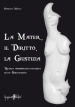 La mater, il diritto, la giustizia. Ricerca antropologico-giuridica sulla ginecocrazia