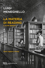 La materia di Reading e altri reperti. Testo inglese a fronte