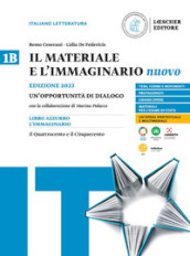 Il materiale e l immaginario nuovo. Un opportunità di dialogoo. Per le Scuole superiori. Vol. 1B: Il Quattrocento e il Cinquecento