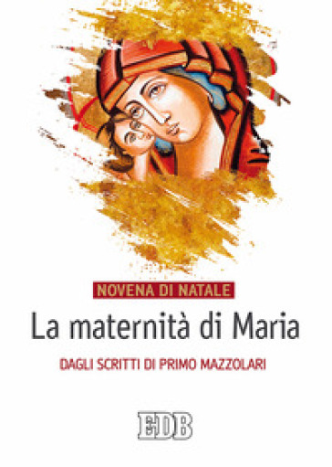 La maternità di Maria. Dagli scritti di Primo Mazzolari. Novena di Natale - Primo Mazzolari
