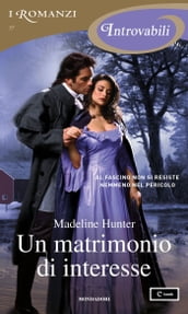 Un matrimonio di interesse (I Romanzi Introvabili)