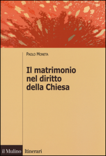 Il matrimonio nel diritto della Chiesa - Paolo Moneta