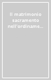 Il matrimonio sacramento nell ordinamento canonico vigente