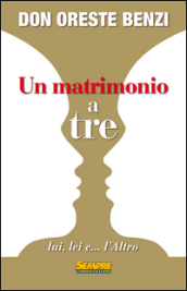 Un matrimonio a tre lui, lei e... l