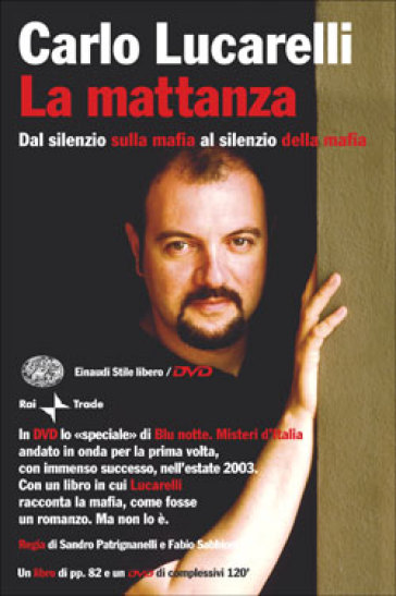 La mattanza. Dal silenzio sulla mafia al silenzio della mafia. Con DVD - Carlo Lucarelli