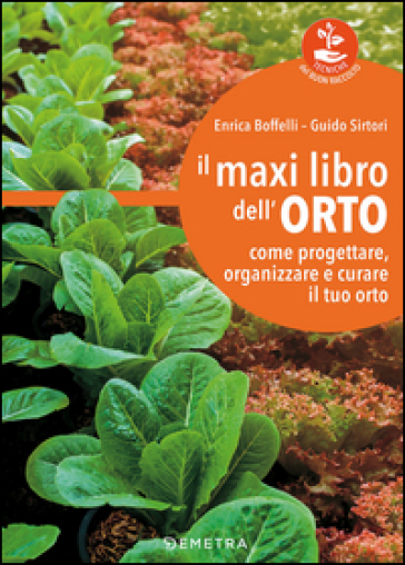 Il maxi libro dell'orto. Come progettare, organizzare e curare il tuo orto - Enrica Boffelli - Guido Sirtori