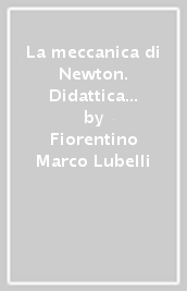 La meccanica di Newton. Didattica flipped per le scuole secondarie