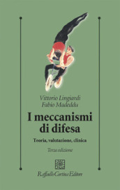 I meccanismi di difesa. Teoria, valutazione, clinica