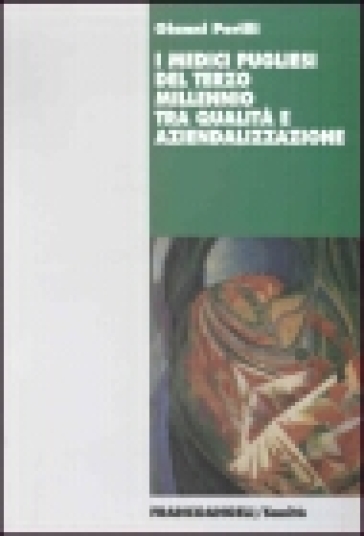 I medici pugliesi del terzo millennio tra qualità e aziendalizzazione - Gianni Perilli