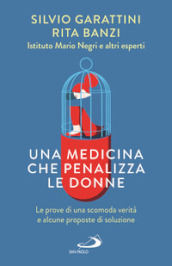 Una medicina che penalizza le donne. Le prove di una scomoda verità e alcune proposte di soluzione