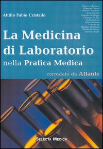 La medicina di laboratorio nella pratica medica - Attilio F. Cristallo