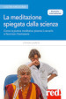 La meditazione spiegata dalla scienza. Come la meditazione plasma il cervello e favorisce il benessere