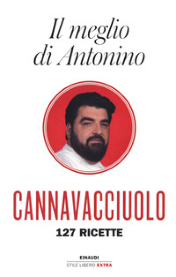 Il meglio di Antonino. 127 ricette - Antonino Cannavacciuolo