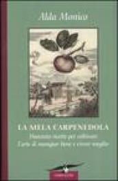 La mela carpenedola. Duecento ricette per coltivare l arte del mangiar bene e vivere meglio