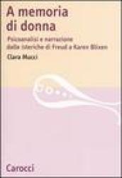 A memoria di donna. Psicoanalisi e narrazione dalle isteriche di Freud a Karen Blixen