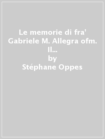 Le memorie di fra' Gabriele M. Allegra ofm. Il «san Girolamo» della Cina - Stéphane Oppes