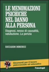 Le menomazioni psichiche nel danno alla persona. Diagnosi, nesso di causalità, valutazione. La perizia