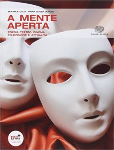 A mente aperta. Per le Scuole superiori. Con espansione online. 2: Poesia teatro attualità - Beatrice Galli - M. Letizia Quinzio - Eva Cantarella