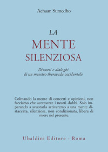 La mente silenziosa. Discorsi e dialoghi di un maestro theravada occidentale - Achaan Sumedho