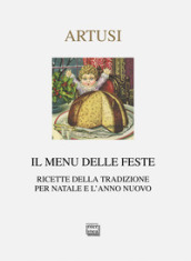 Il menu delle feste. Ricette della tradizione per Natale e l