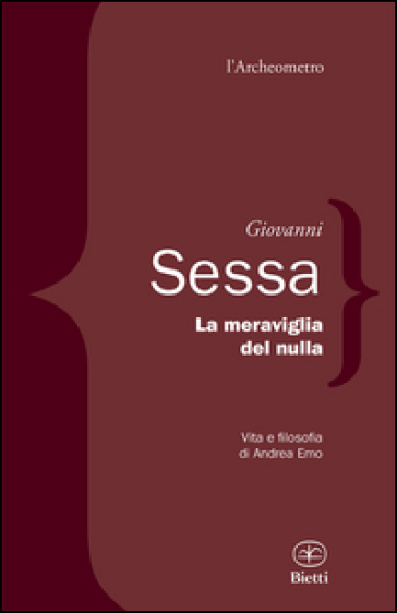 La meraviglia del nulla. Vita e filosofia di Andrea Emo - Giovanni Sessa