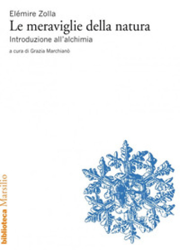 Le meraviglie della natura. Introduzione all'alchimia - Elémire Zolla