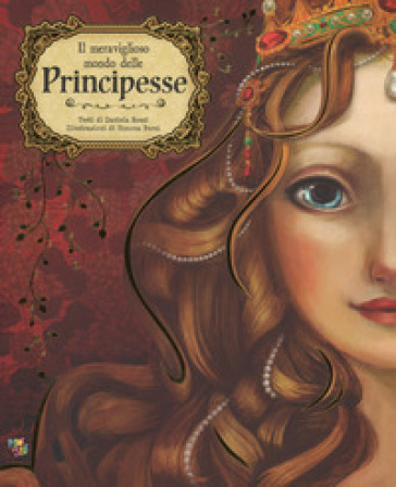 Il meraviglioso mondo delle principesse. Ediz. a colori - Daniela Rossi