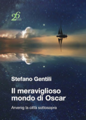 Il meraviglioso mondo di Oscar. Arvenig la città sottosopra