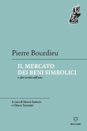 Il mercato dei beni simbolici e altri scritti sull arte