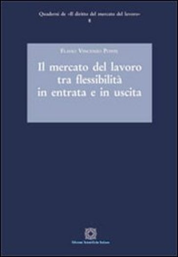 Il mercato del lavoro tra flessibilità in entrata e in uscita - Flavio Vincenzo Ponte