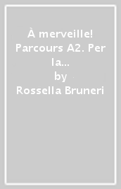 À merveille! Parcours A2. Per la Scuola media. Con e-book. Con espansione online. Vol. 3