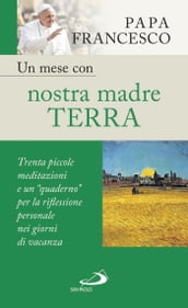 Un mese con nostra madre terra. Trenta piccole meditazioni e un 