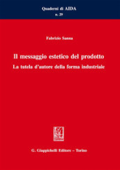 Il messaggio estetico del prodotto. La tutela d autore della forma industriale