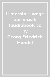 Il messia - wege zur musik (audiobook co