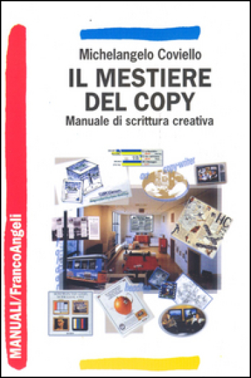 Il mestiere del copy. Manuale di scrittura creativa - Michelangelo Coviello