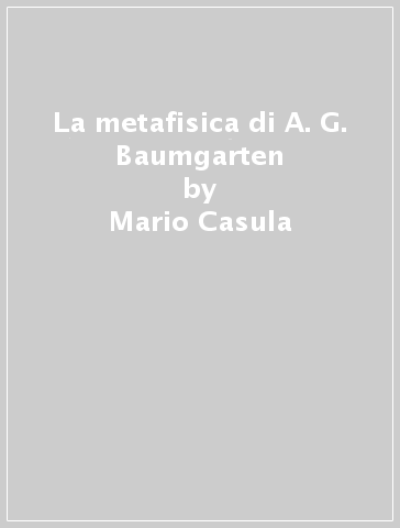 La metafisica di A. G. Baumgarten - Mario Casula