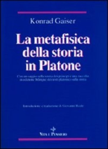 La metafisica della storia in Platone - Konrad Gaiser