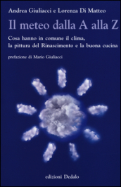 Il meteo dalla A alla Z. Cosa hanno in comune il clima, la pittura del Rinascimento e la buona cucina