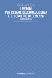 I metodi per l esame dell intelligenza e il concetto di demenza. Relazione critica