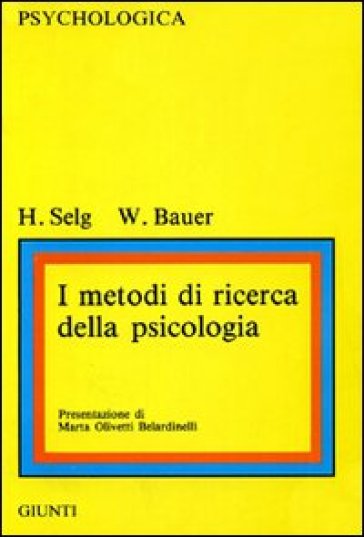 I metodi di ricerca della psicologia - Werner Bauer - Herbert Seig