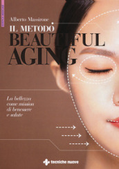 Il metodo Beautiful aging. La bellezza come mission di benessere