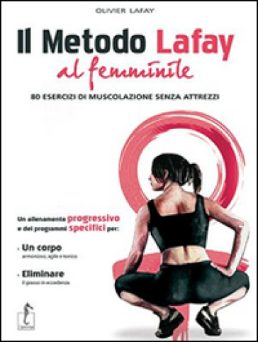 Il metodo Lafay al femminile. 80 esercizi di muscolazione senza attrezzi - Olivier Lafay