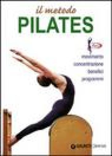 Il metodo Pilates. Movimento, concentrazione, benefici, programmi - Luigi Ceragioli