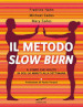 Il metodo Slow Burn. Il corpo che volete in soli 30 minuti alla settimana